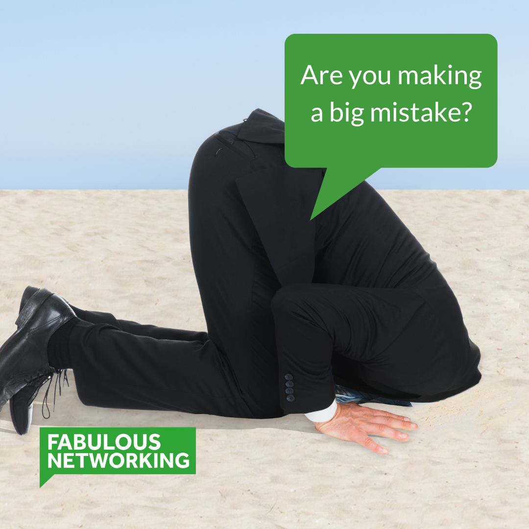 Big Mistake Are you making a big mistake? - Fabulous Networking